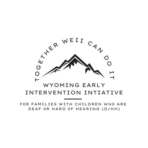 A pencil sketch of a mountain with the text "Together WEII Can Do It" arched over the top. Below is the text " Wyoming Early Intervention Initiative - For Families with Children Who Are Deaf or Hard of Hearing (D/HH)"